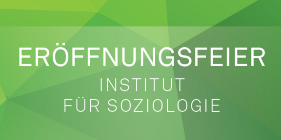 in german: OPENING CEREMONY - INSTITUTE OF SOCIOLOGY